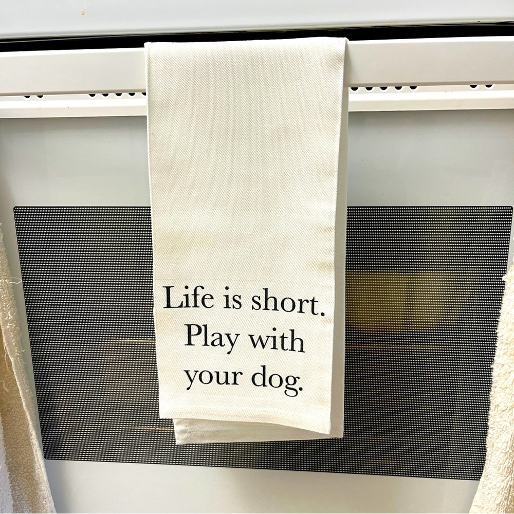 NWT “Life is Short. Play with your dog.” Kitchen Towel, White